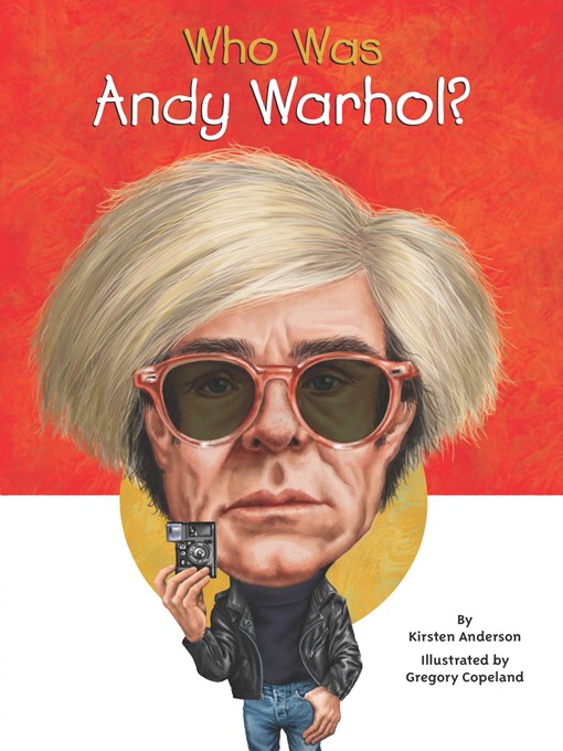 Title details for Who Was Andy Warhol? by Kirsten Anderson - Available